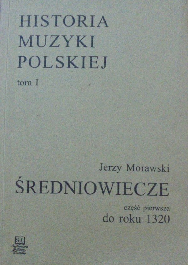 Jerzy Morawski • Historia muzyki polskiej tom 1. Średniowiecze do roku 1320