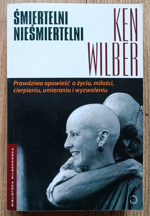 Ken Wilber Śmiertelni nieśmiertelni