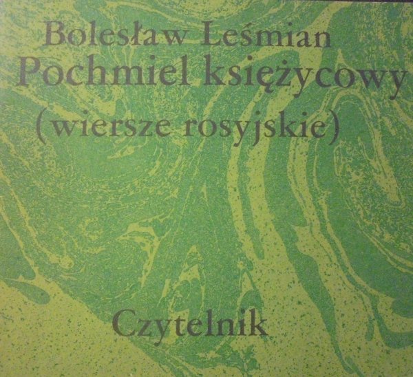 Bolesław Leśmian • Pochmiel księżycowy (wiersze rosyjskie)