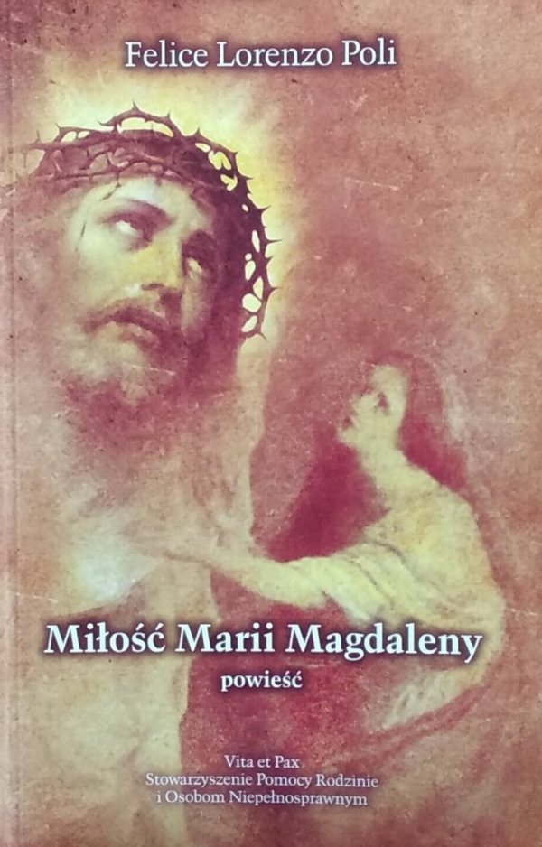 Felice Lorenzo Poli • Miłość Marii Magdaleny 