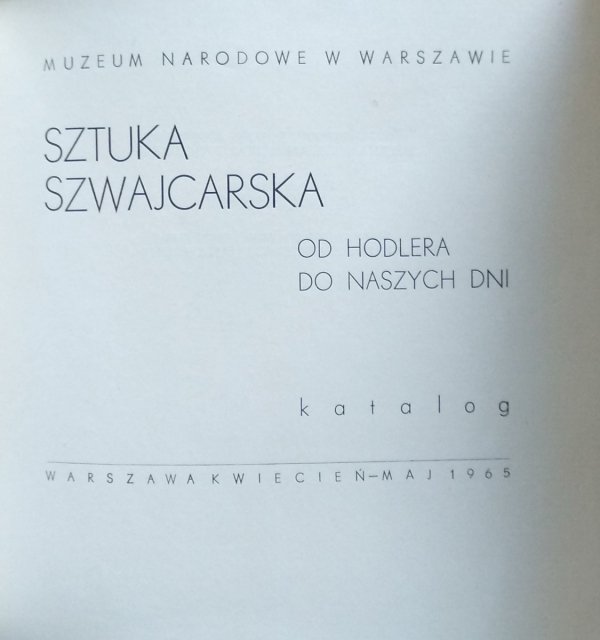 Sztuka szwajcarska • Od Hodlera do naszych dni. Katalog. 1965