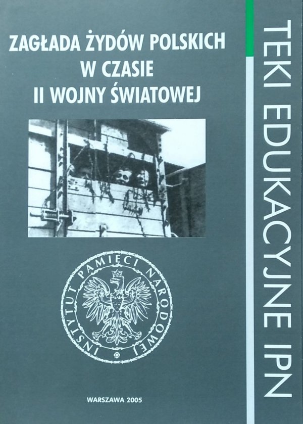 Teki edukacyjne IPN • Zagłada Żydów polskich w czasie II Wojny Światowej