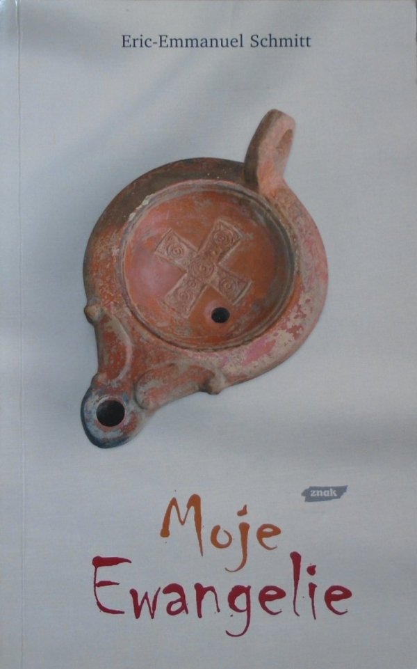 Eric-Emmanuel Schmitt • Moje Ewangelie