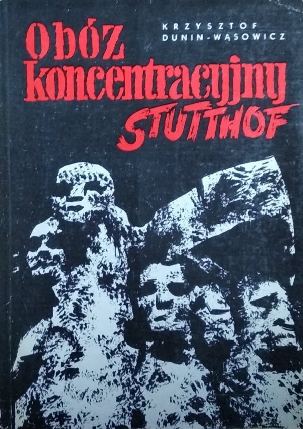 Obóz koncentracyjny Stutthof Krzysztof Dunin Wąsowicz