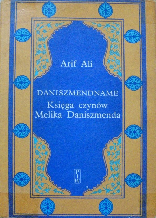 Arif Ali • Daniszmendname. Księga czynów Meliksa Daniszmenda