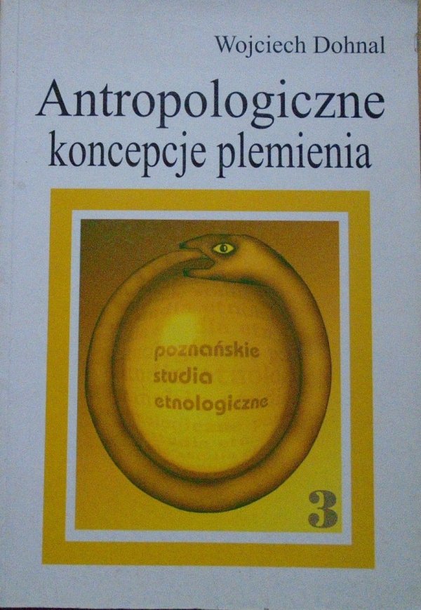 Wojciech Dohnal • Antropologiczne koncepcje plemienia. Studium z historii antropologii brytyjskiej