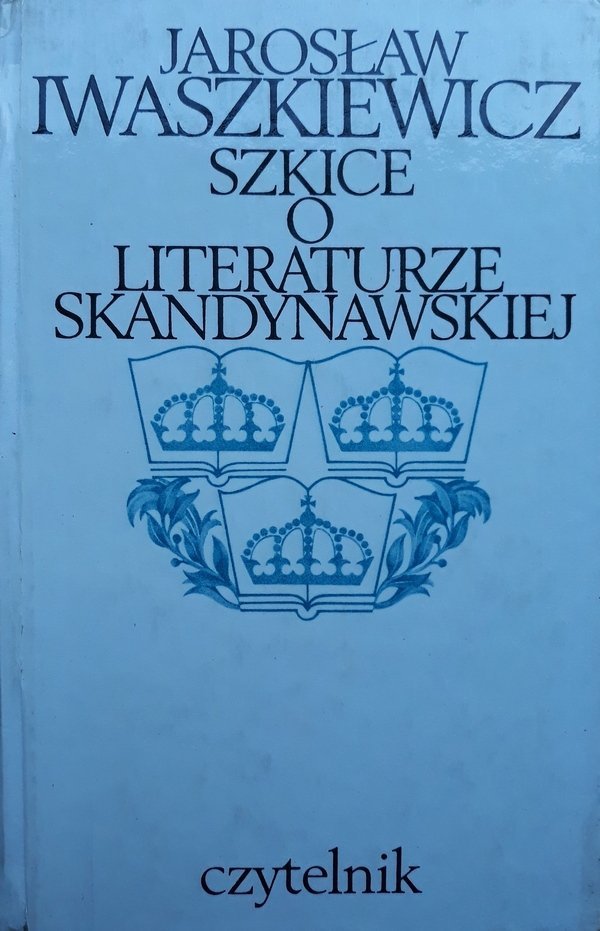 Jarosław Iwaszkiewicz • Szkice o literaturze skandynawskiej 