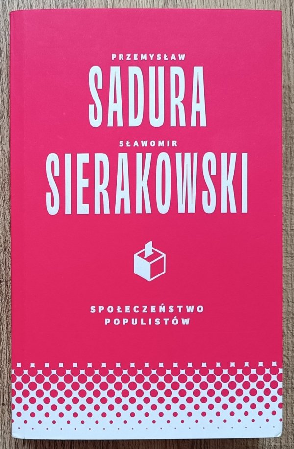 Przemysław Sadura, Sławomir Sierakowski Społeczeństwo populistów