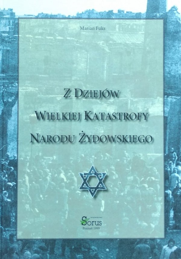 Marian Fuks • Z dziejów wielkiej katastrofy narodu żydowskiego