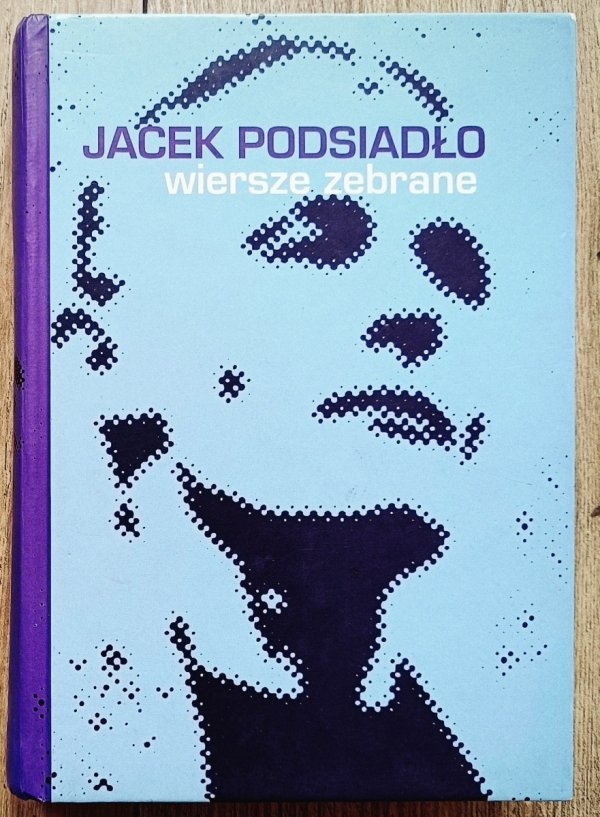 Jacek Podsiadło Wiersze zebrane