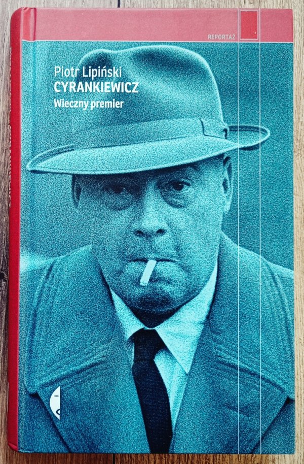 Piotr Lipiński Cyrankiewicz. Wieczny premier