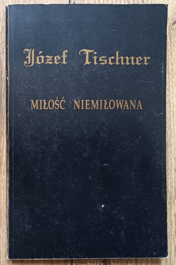Józef Tischner Miłość niemiłowana