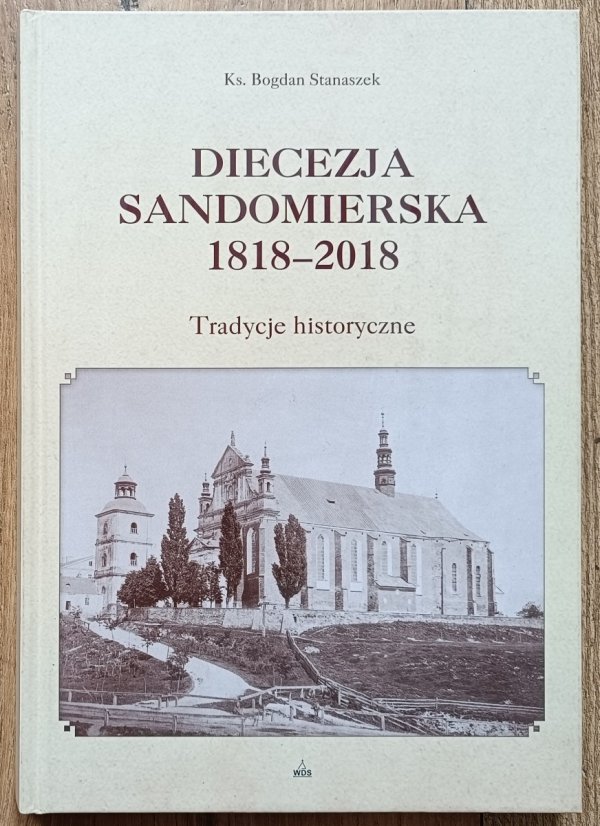 Diecezja sandomierska 1818-2018. Tradycje historyczne