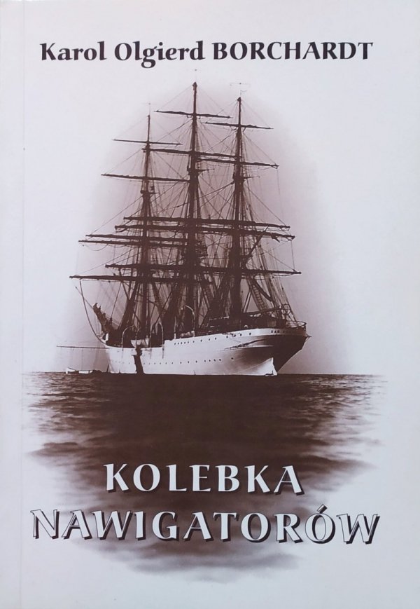 Karol Olgierd Borchardt Kolebka nawigatorów