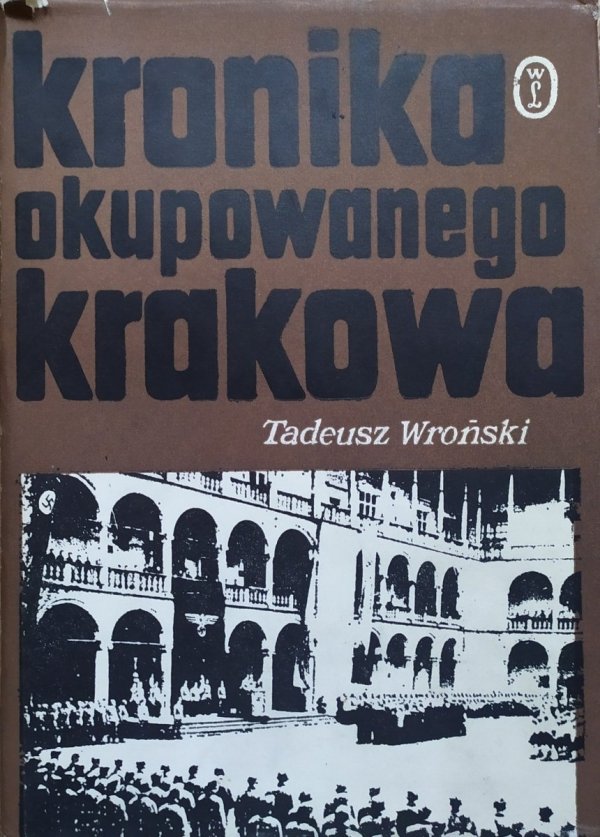 Tadeusz Wroński Kronika okupowanego Krakowa