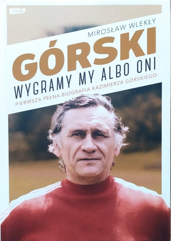 Mirosław Wlekły Górski. Wygramy my albo oni