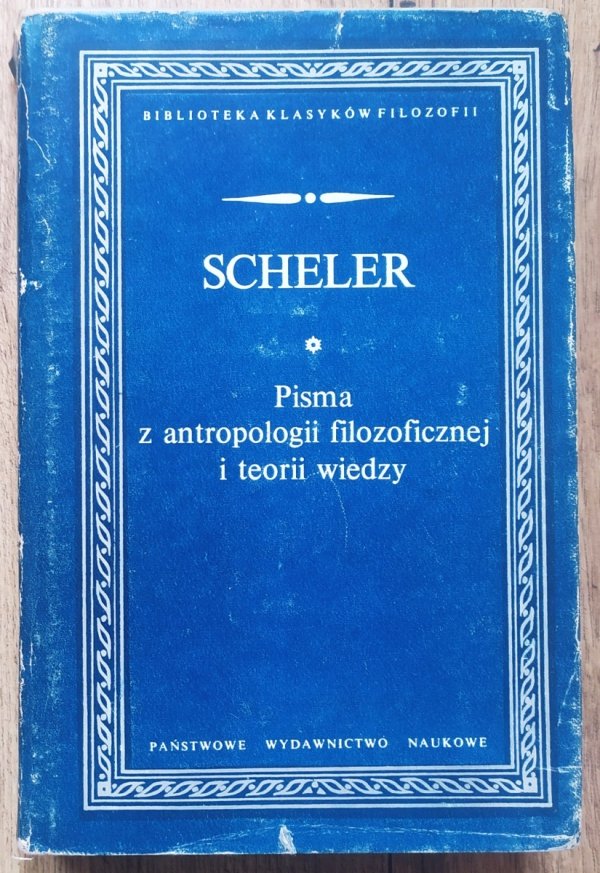 Max Scheler Pisma z antropologii filozoficznej i teorii wiedzy