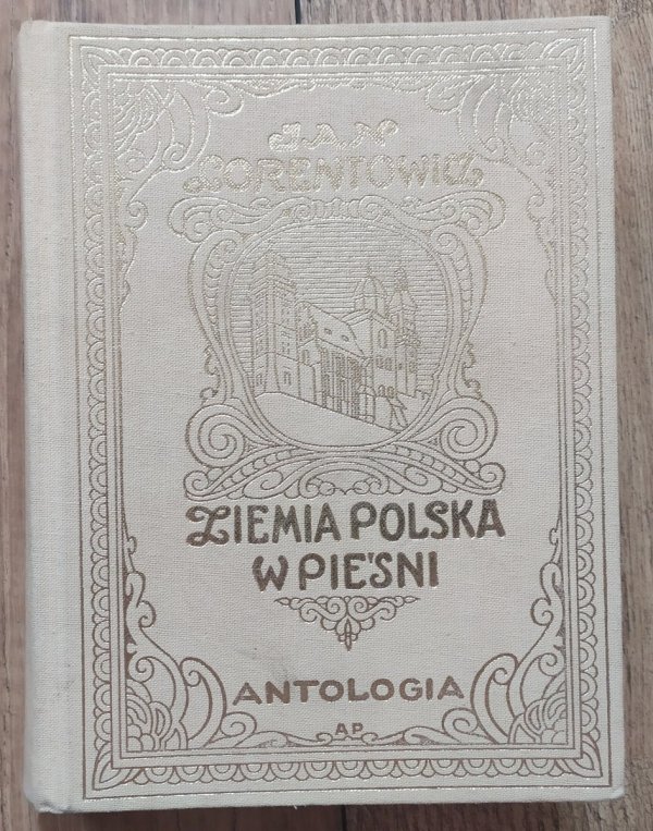 Jan Lorentowicz Ziemia polska w pieśni. Antologia