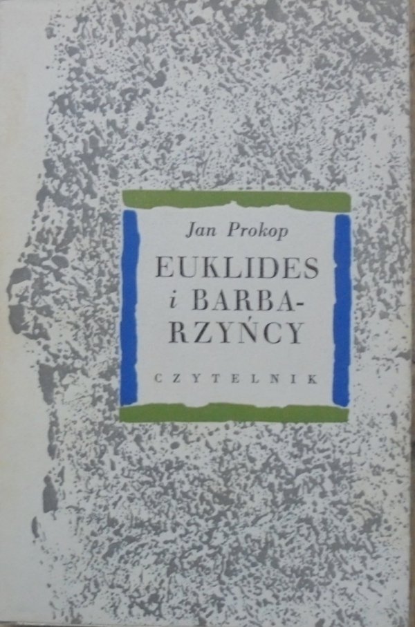 Jan Prokop • Euklides i Barbarzyńcy [Trakl, Rilke, Eliot, Białoszewski, Enzensbacher]