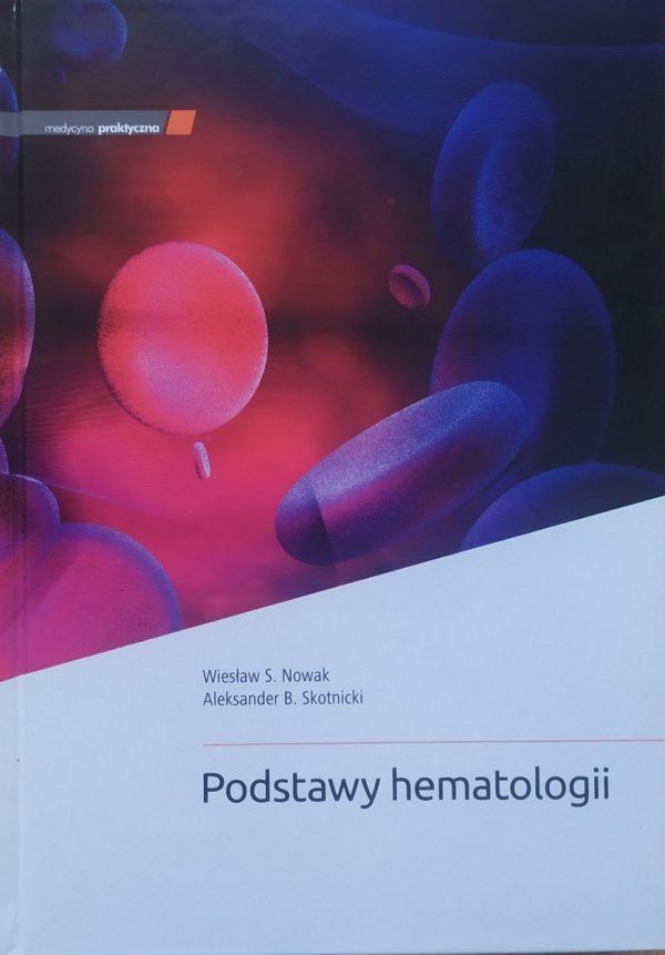 Podstawy hematologii Wiesław S. Nowak, Aleksander B. Skotnicki