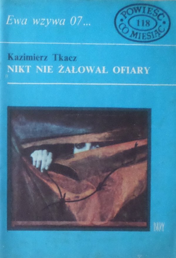 Kazimierz Tkacz • Nikt nie żałował ofiary [Ewa wzywa 07]
