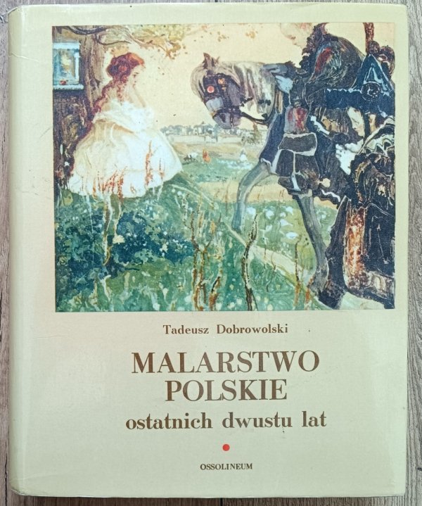 Tadeusz Dobrowolski Malarstwo polskie ostatnich dwustu lat 