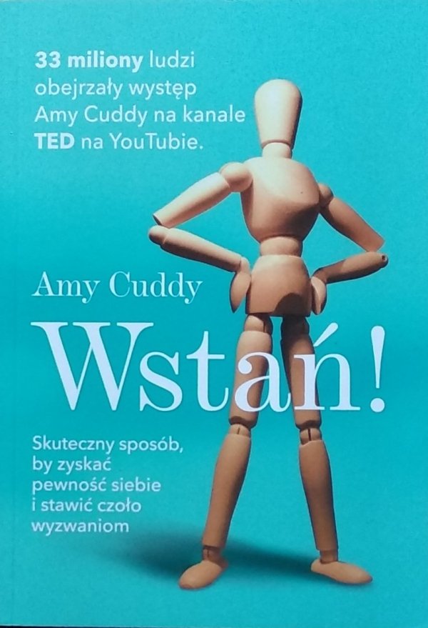 Amy Cuddy • Wstań! Skuteczny sposób, by zyskać pewność siebie i stawić czoło wyzwaniom