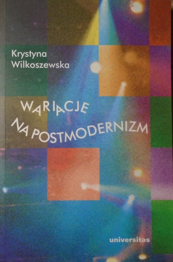 Krystyna Wilkoszewska • Wariacje na postmodernizm