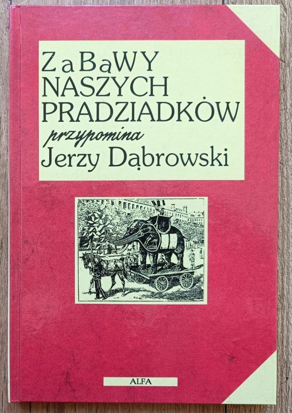 Jerzy Dąbrowski Zabawy naszych pradziadków