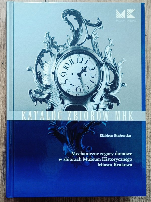 Mechaniczne zegary domowe w zbiorach Muzeum Historycznego Miasta Krakowa