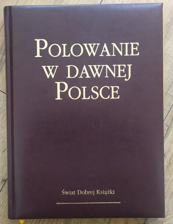 red. Piotr Skoczek Polowanie w dawnej Polsce