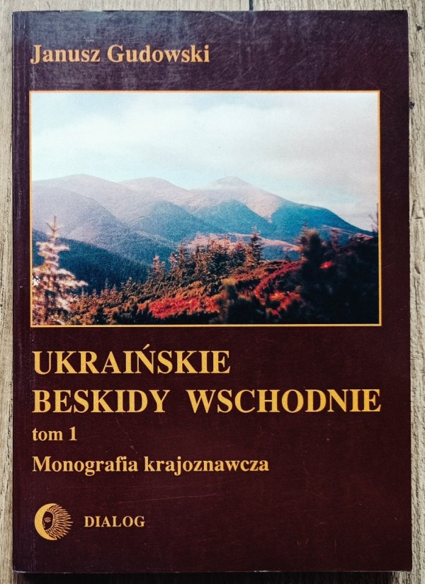 Janusz Gudowski Ukraińskie Beskidy Wschodnie