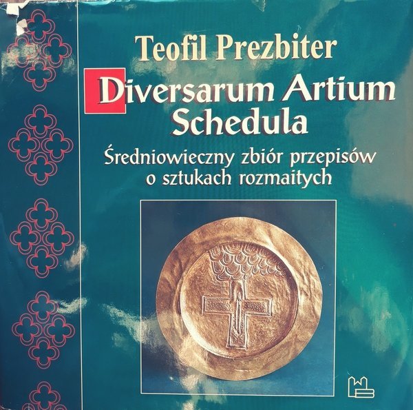 Teofil Prezbiter • Diversarum Artium Schedula. Średniowieczny zbiór przepisów o sztukach rozmaitych 