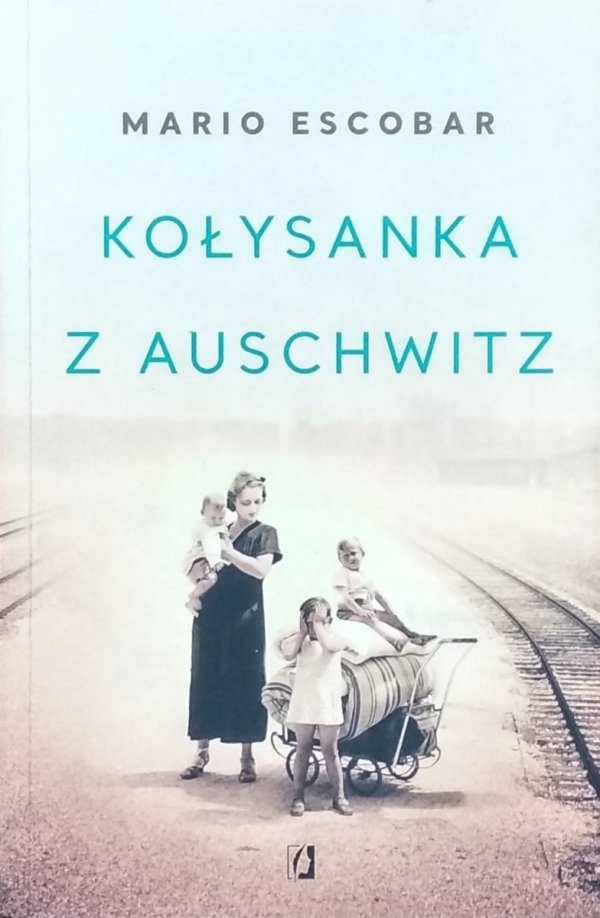 Mario Escobar • Kołysanka z Auschwitz