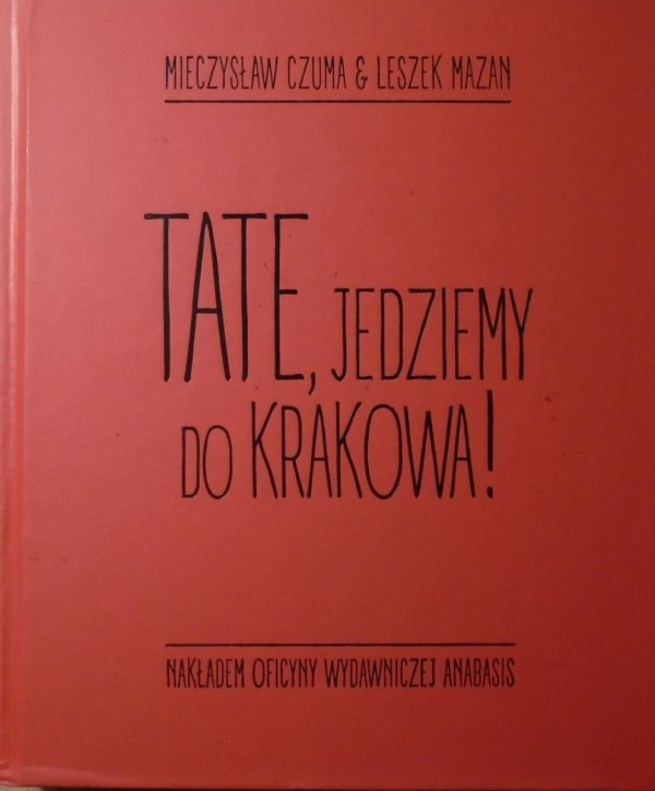 Mieczysław Czuma, Leszek Mazan • Tate, jedziemy do Krakowa