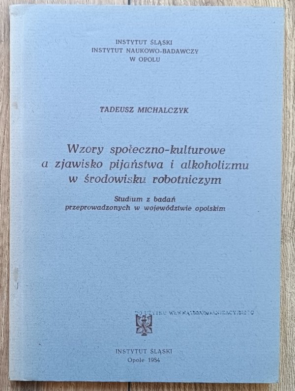 Wzory społeczno-kulturowe a zjawisko pijaństwa i alkoholizmu w środowisku robotniczym