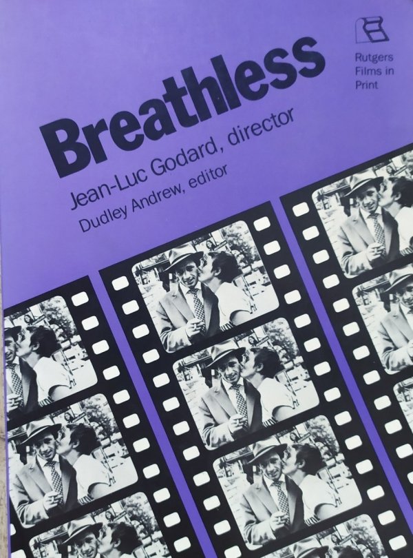 ed. Dudley Andrew Breathless. Jean-Luc Godard, Director