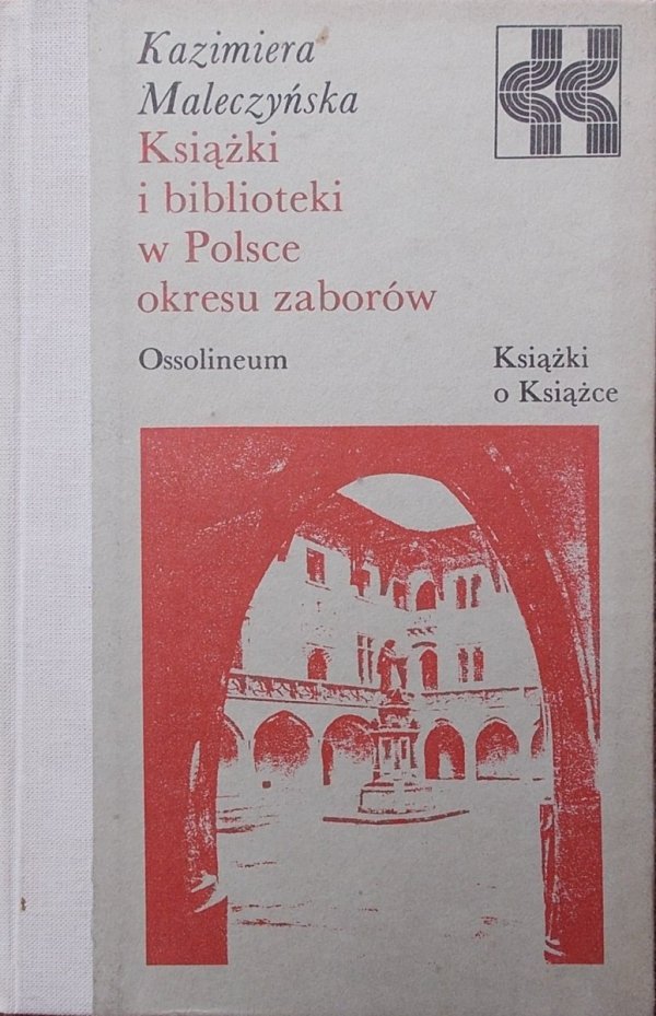Kazimiera Maleczyńska • Książki i biblioteki w Polsce okresu zaborów [Książki o Książce]