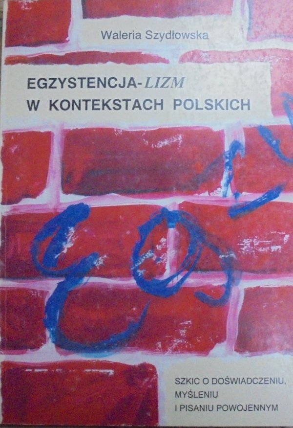 Waleria Szydłowska  Egzystencjalizm w kontekstach polskich