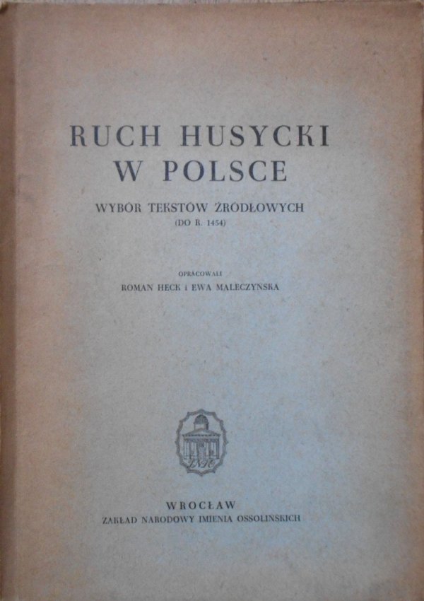 opr. Roman Heck, Ewa Maleczyńska • Ruch Husycki w Polsce. Wybór tekstów źródłowych do 1454 roku