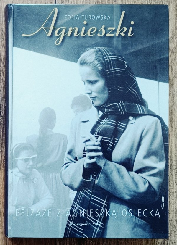 Zofia Turowska Agnieszki. Pejzaże z Agnieszką Osiecką