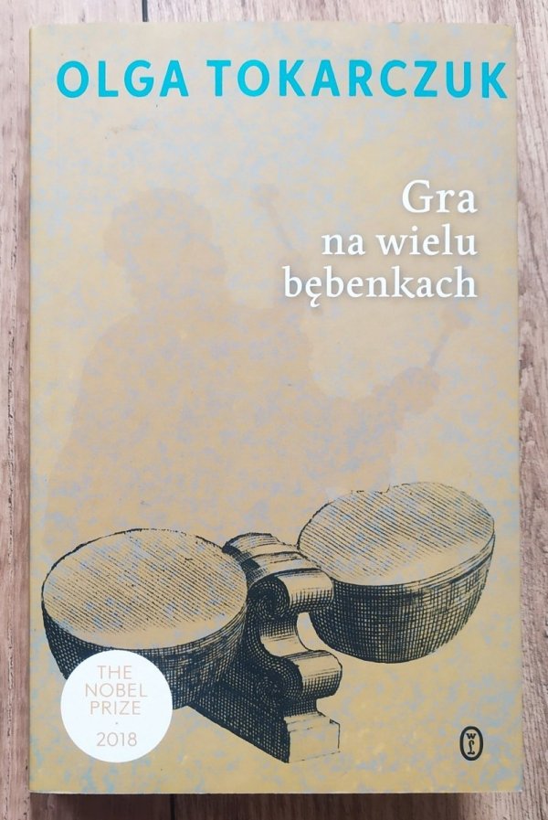 Olga Tokarczuk Gra na wielu bębenkach