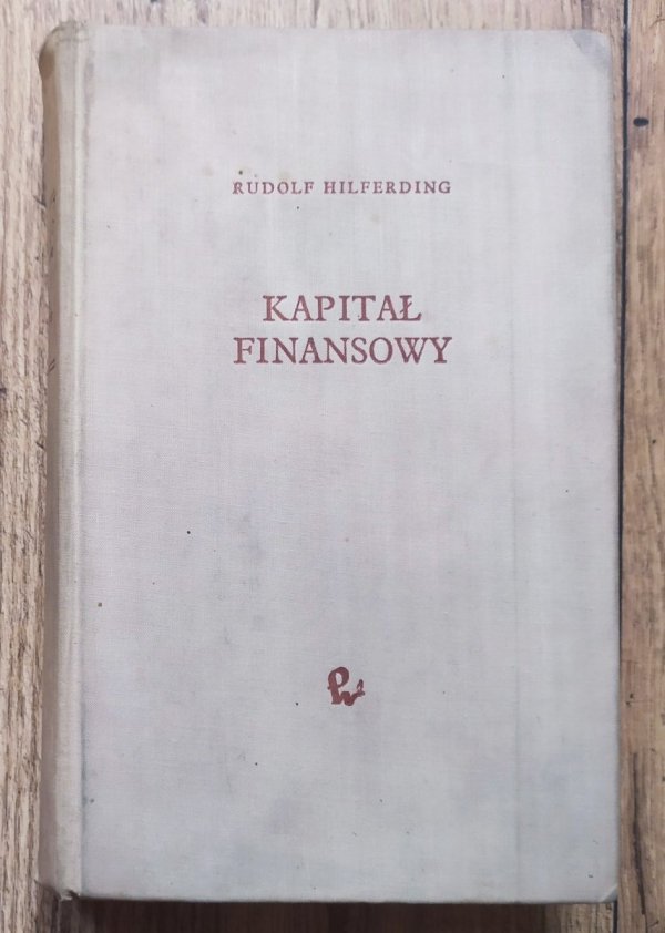 Rudolf Hilferding Kapitał finansowy. Studium o najnowszym rozwoju kapitalizmu