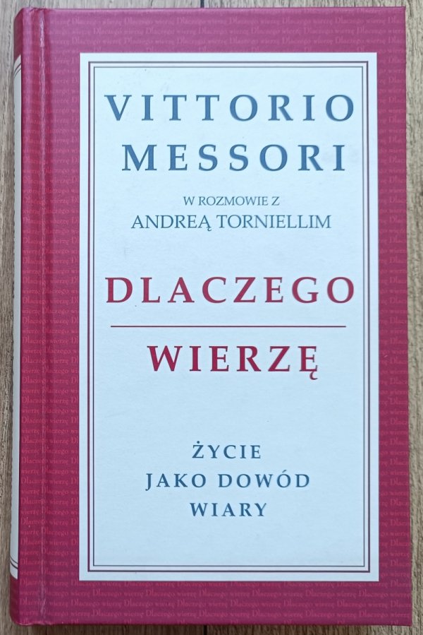 Vittorio Messori Dlaczego wierzę. Życie jako dowód wiary