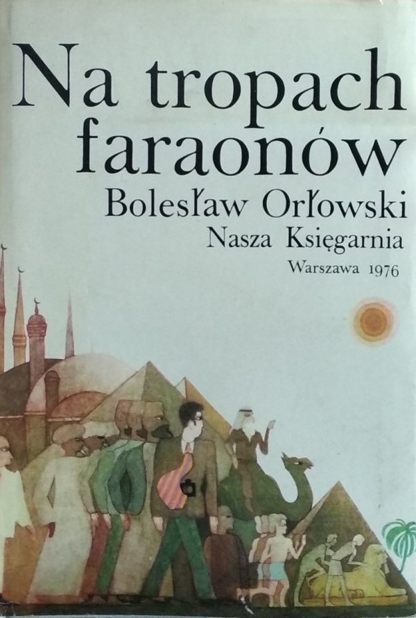 Bolesław Orłowski • Na tropach faraonów