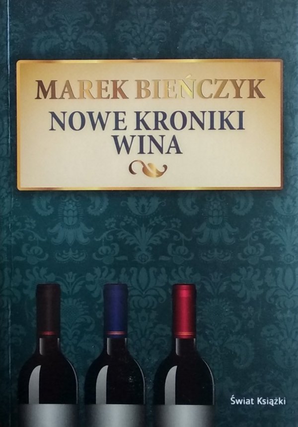 Marek Bieńczyk • Nowe kroniki wina 