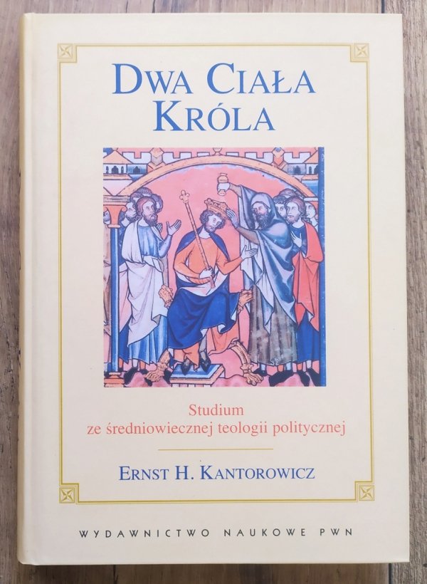 Ernst Kantorowicz Dwa ciała króla. Studium ze średniowiecznej teologii politycznej