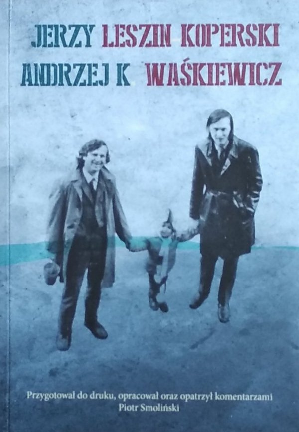 Jerzy Leszin Koperski - Andrzej K. Waśkiewicz • Korespondencja, autobiografia, dzieła