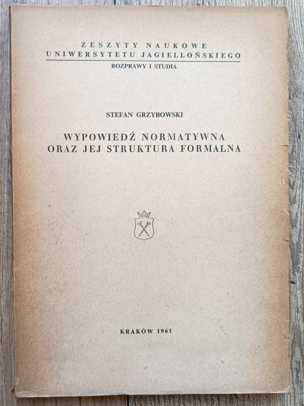 Stefan Grzybowski Wypowiedź normatywna oraz jej struktura formalna