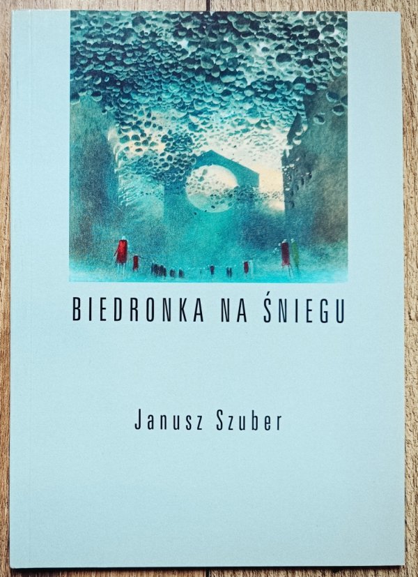 Janusz Szuber Biedronka na śniegu